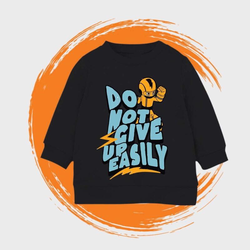 Do Not Give Up Easily Unisex Kids Sweatshirt