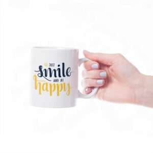 "Just Smile and Be Happy" Mug